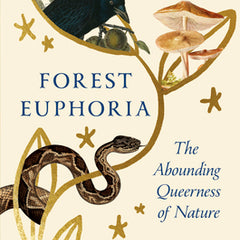 Forest Euphoria: The Abounding Queerness of Nature