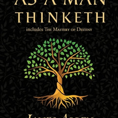 As a Man Thinketh - the Original 1902 Classic (includes the Mastery of Destiny) (Reader's Library Classics)