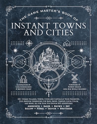The Game Master's Book of Instant Towns and Cities: 160+ Unique Villages, Towns, Settlements and Cities, Ready-On-Demand, Plus Random Generators for N