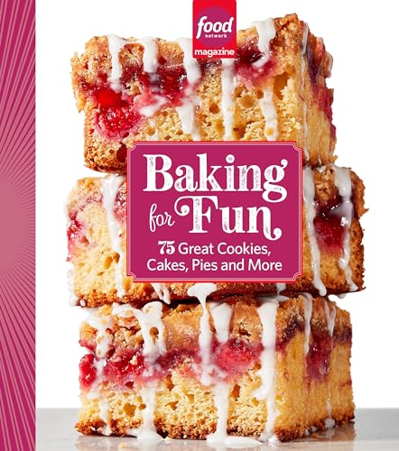Food Network Magazine Baking for Fun: 75 Great Cookies, Cakes, Pies & More