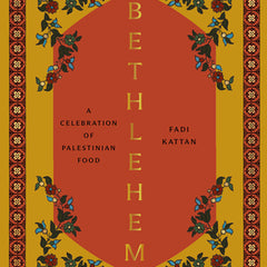 Bethlehem: A Celebration of Palestinian Food