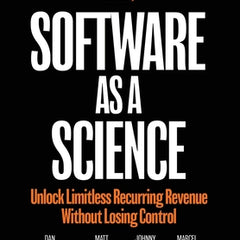 Software as a Science: Unlock Limitless Recurring Revenue Without Losing Control