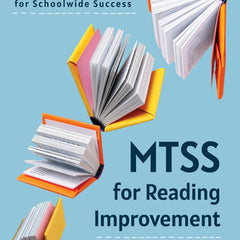 Mtss for Reading Improvement: A Leader's Tool Kit for Schoolwide Success (Reading Science in Action: An Mtss Tool Kit)