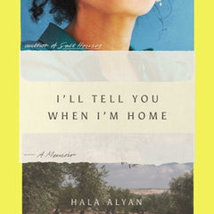 I'll Tell You When I'm Home: A Memoir