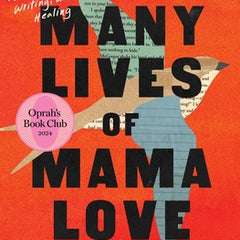 The Many Lives of Mama Love (Oprah's Book Club): A Memoir of Lying, Stealing, Writing, and Healing
