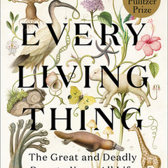Every Living Thing: The Great and Deadly Race to Know All Life