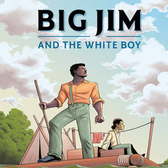 Big Jim and the White Boy: An American Classic Reimagined