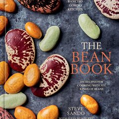 The Bean Book: 100 Recipes for Cooking with All Kinds of Beans, from the Rancho Gordo Kitchen [A Cookbook]