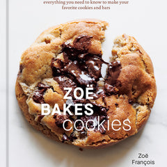 Zoë Bakes Cookies: Everything You Need to Know to Make Your Favorite Cookies and Bars [A Baking Book]