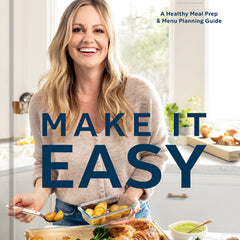 Make It Easy: A Healthy Meal Prep and Menu Planning Guide [A Cookbook]