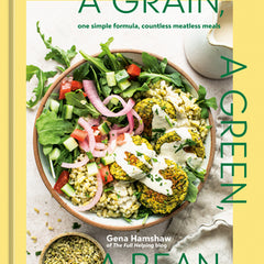 A Grain, a Green, a Bean: One Simple Formula, Countless Meatless Meals [A Plant-Based Cookbook]