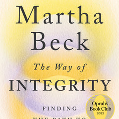 The Way of Integrity: Finding the Path to Your True Self (Oprah's Book Club)