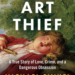 The Art Thief: A True Story of Love, Crime, and a Dangerous Obsession