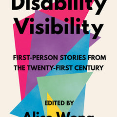 Disability Visibility: First-Person Stories from the Twenty-First Century