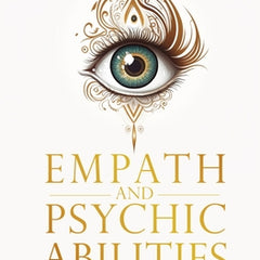 Empath and Psychic Abilities: A Transformative Guide with Shamanic Wisdom and Psychological Insight to Unlock Your Secret Gifts: Embrace Your Shadows,