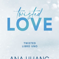 Twisted Love: Él Tiene Un Corazón de Hielo... Pero Por Ella Quemará El Mundo