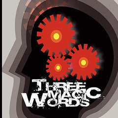 Three Magic Words: The Key to Power, Peace and Plenty