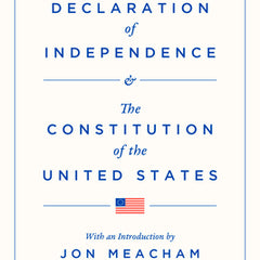The Declaration of Independence and the Constitution of the United States