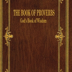 The Book of Proverbs: God's Book of Wisdom