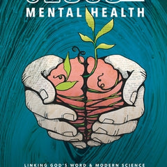 Jesus & Your Mental Health: Linking God's Word and Modern Science to Find Peace about Mental Health
