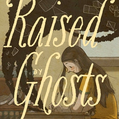 Raised by Ghosts
