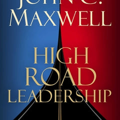 High Road Leadership: Bringing People Together in a World That Divides