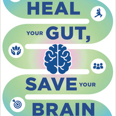 Heal Your Gut, Save Your Brain: The Five Pillars of Enhancing Your Gut and Optimizing Your Cognitive Health