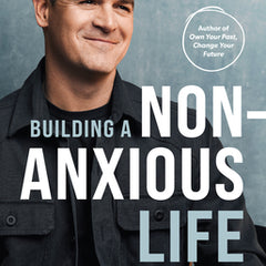 Building a Non-Anxious Life