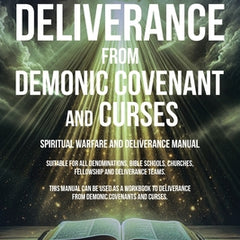 WORKBOOK To Deliverance From Demonic Covenant and Curses: Spiritual Warfare and Deliverance Manual