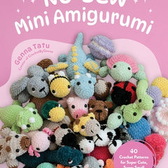 No-Sew Mini Amigurumi: 40 Crochet Patterns for Super Cute, Super Small Plushies