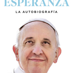 Esperanza. La Autobiografía: Memorias del Papa Francisco / Hope
