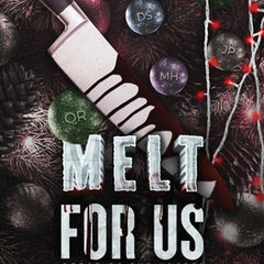 Melt For Us