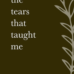 The Tears That Taught Me