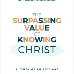 The Surpassing Value of Knowing Christ: A Study of Philippians