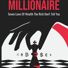 The Strategic Millionaire: Seven Laws Of Wealth The Rich Don't Tell You