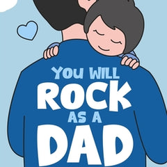 You Will Rock As a Dad!: The Expert Guide to First-Time Pregnancy and Everything New Fathers Need to Know: The Expert Guide to First-Time Pregnancy an