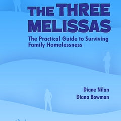 The Three Melissas: The Practical Guide to Surviving Family Homelessness