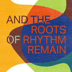 And the Roots of Rhythm Remain