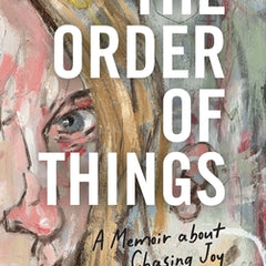The Order of Things: A Memoir About Chasing Joy