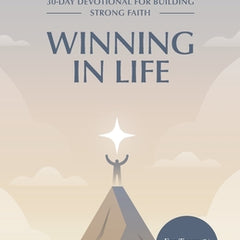 Winning in Life: 30-Day Devotional for Building Strong Faith for Teens and Young Adults