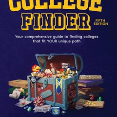 The College Finder: Your comprehensive guide to finding colleges that fit YOUR unique path